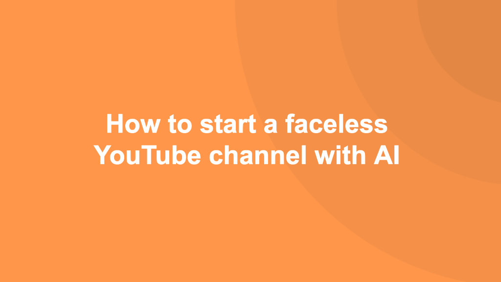 Cover Image for How to start a faceless YouTube channel with AI