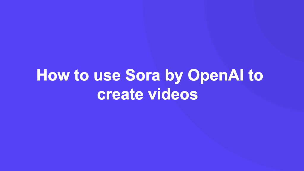 Cover Image for How to use Sora by OpenAI to create videos