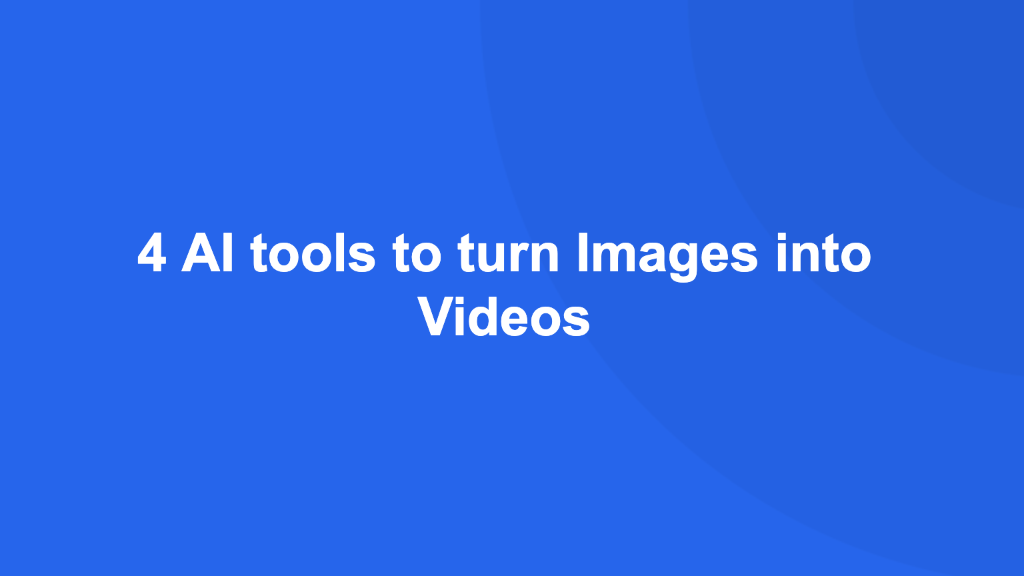Cover Image for 4 AI tools to turn Images into Videos