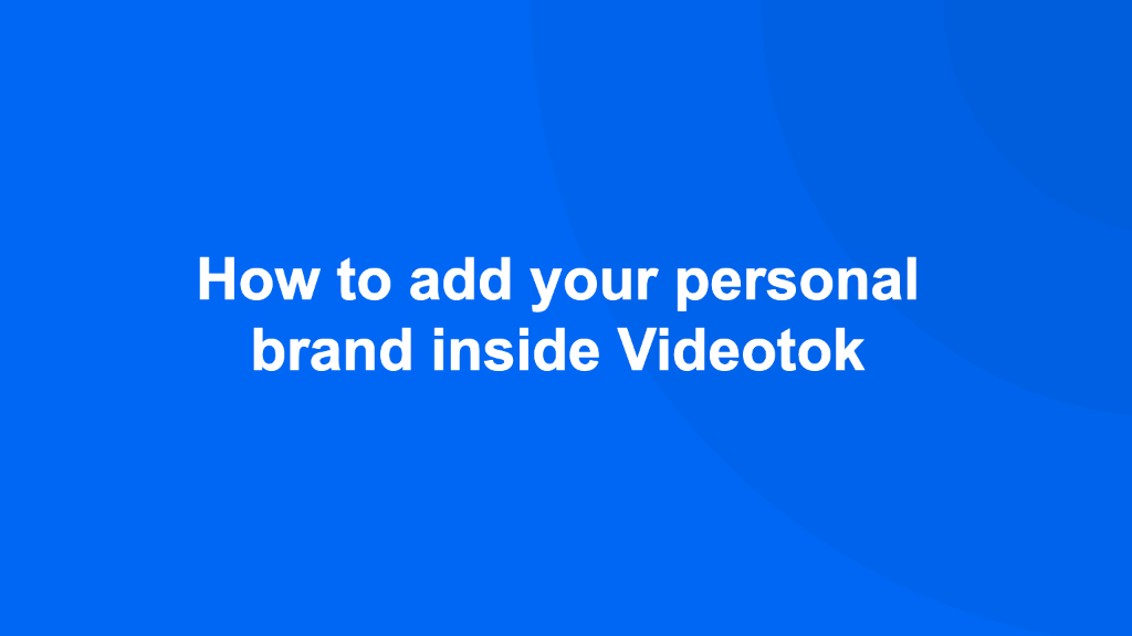 Cover Image for How to add your personal brand inside Videotok