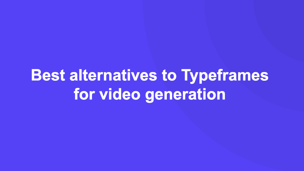 Cover Image for Best alternatives to Typeframes for video generation [2024]