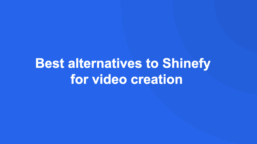 Cover Image for Best alternatives to Shinefy for video creation [2024]
