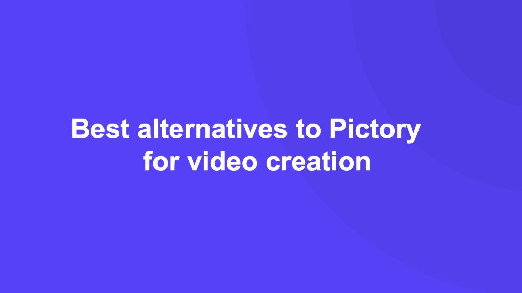 Cover Image for Best alternatives to Pictory for video creation [2024]