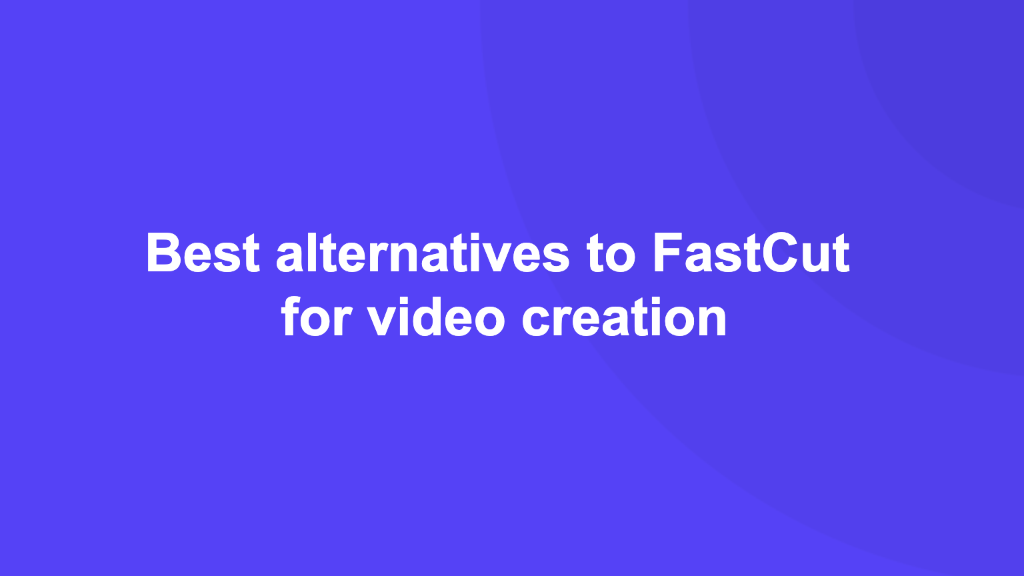 Cover Image for Best alternatives to FastCut for video creation [2024]