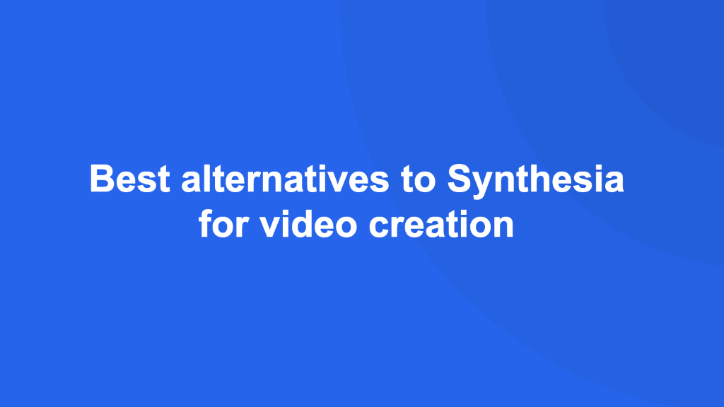 Cover Image for Best alternatives to Synthesia for video creation [2024]