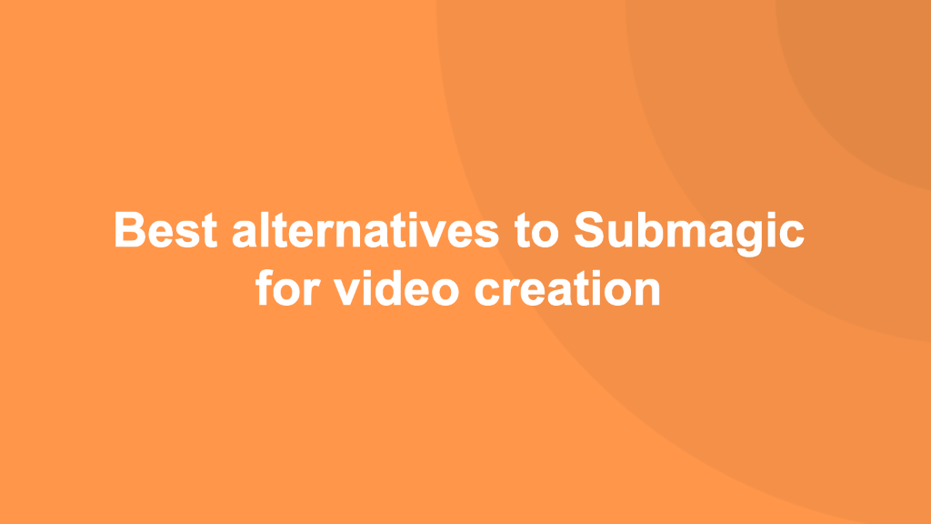 Cover Image for Best alternatives to Submagic for video creation [2024]